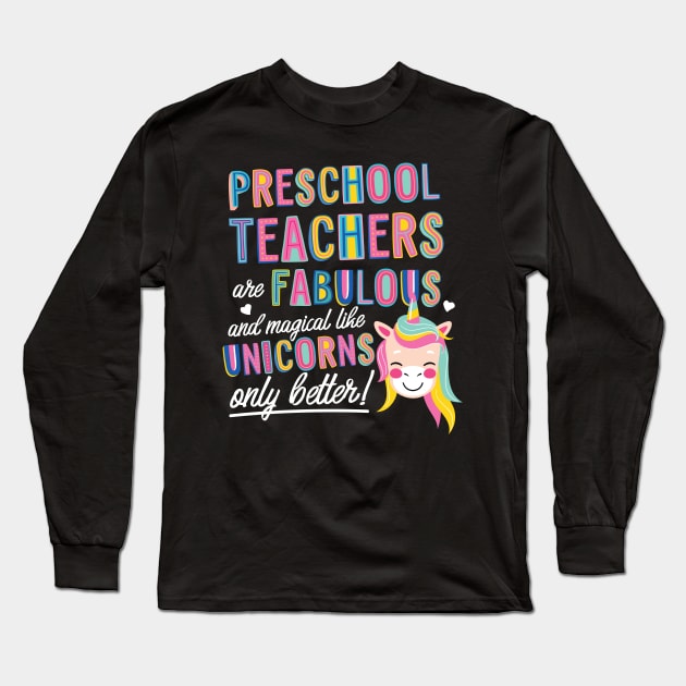 Preschool Teachers are like Unicorns Gift Idea Long Sleeve T-Shirt by BetterManufaktur